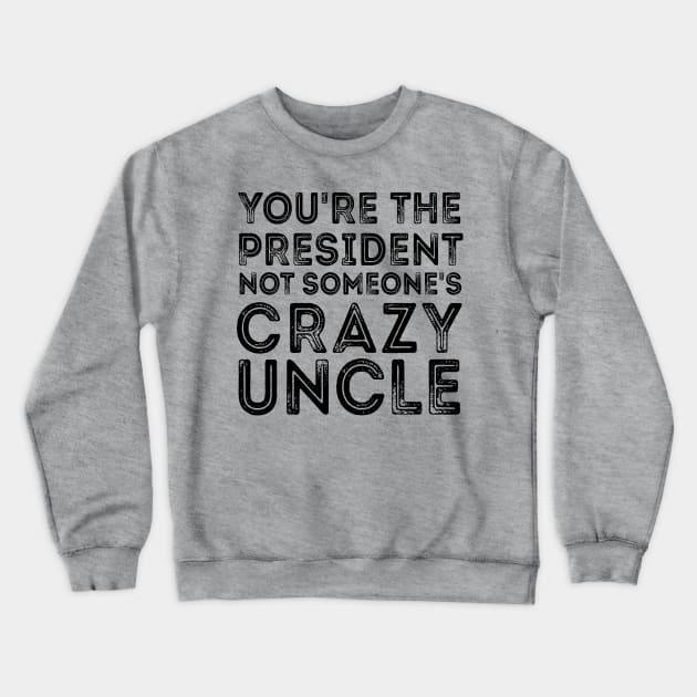 Crazy Uncle crazy uncle meme Crewneck Sweatshirt by Gaming champion
